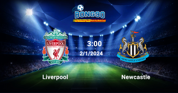 Liverpool và Newcastle