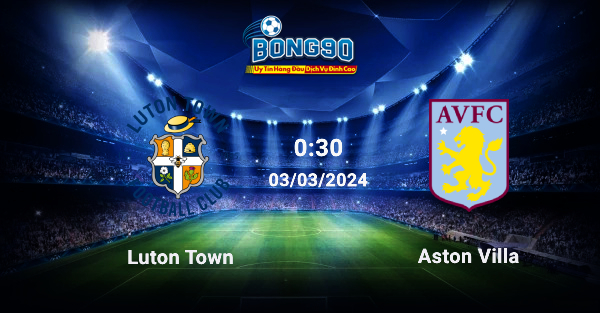 Luton Town Đấu Với Aston Villa