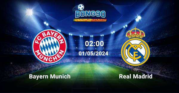 Bayern Munich đấu với Real Madrid