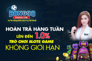 Hoàn Trả Hàng Tuần Lên Tới 1.0%