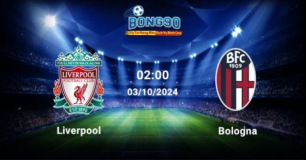 Liverpool đấu với Bologna