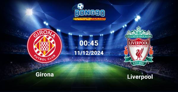 Girona đấu với Liverpool