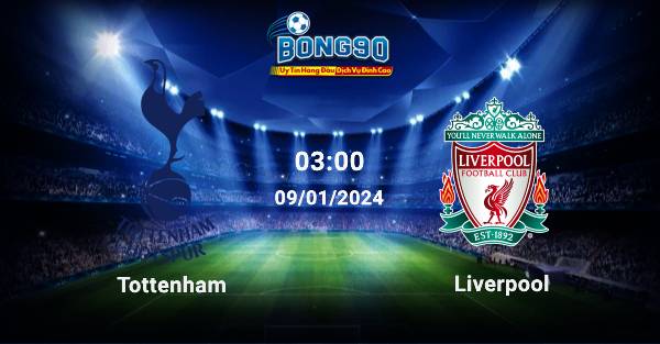 Tottenham đấu với Liverpool