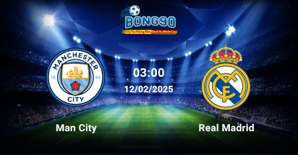 Man City đấu với Real Madrid