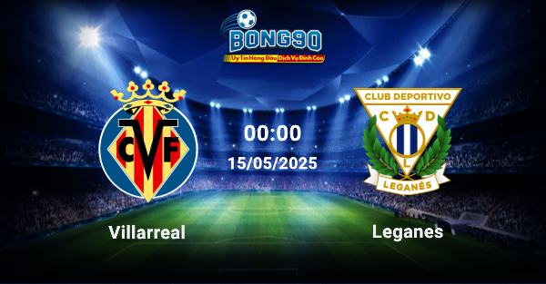 Villarreal đấu với Leganes