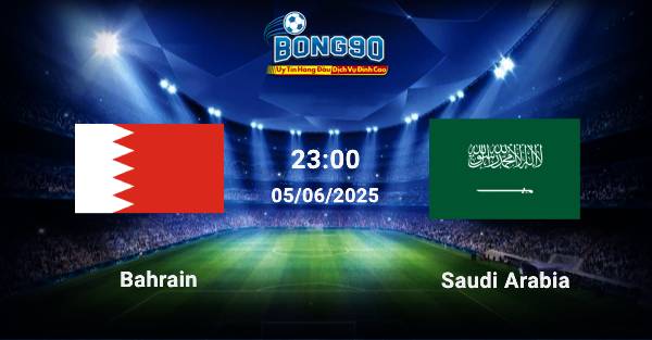 nhận định Bahrain đấu với Saudi Arabia
