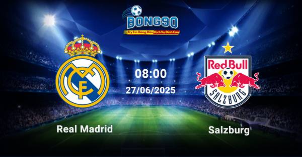 nhận định Real Madrid đấu với Salzburg