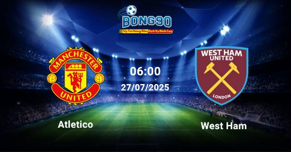 nhận định MU đấu với West Ham
