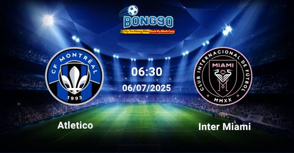 nhận định Montreal đấu với Inter Miami